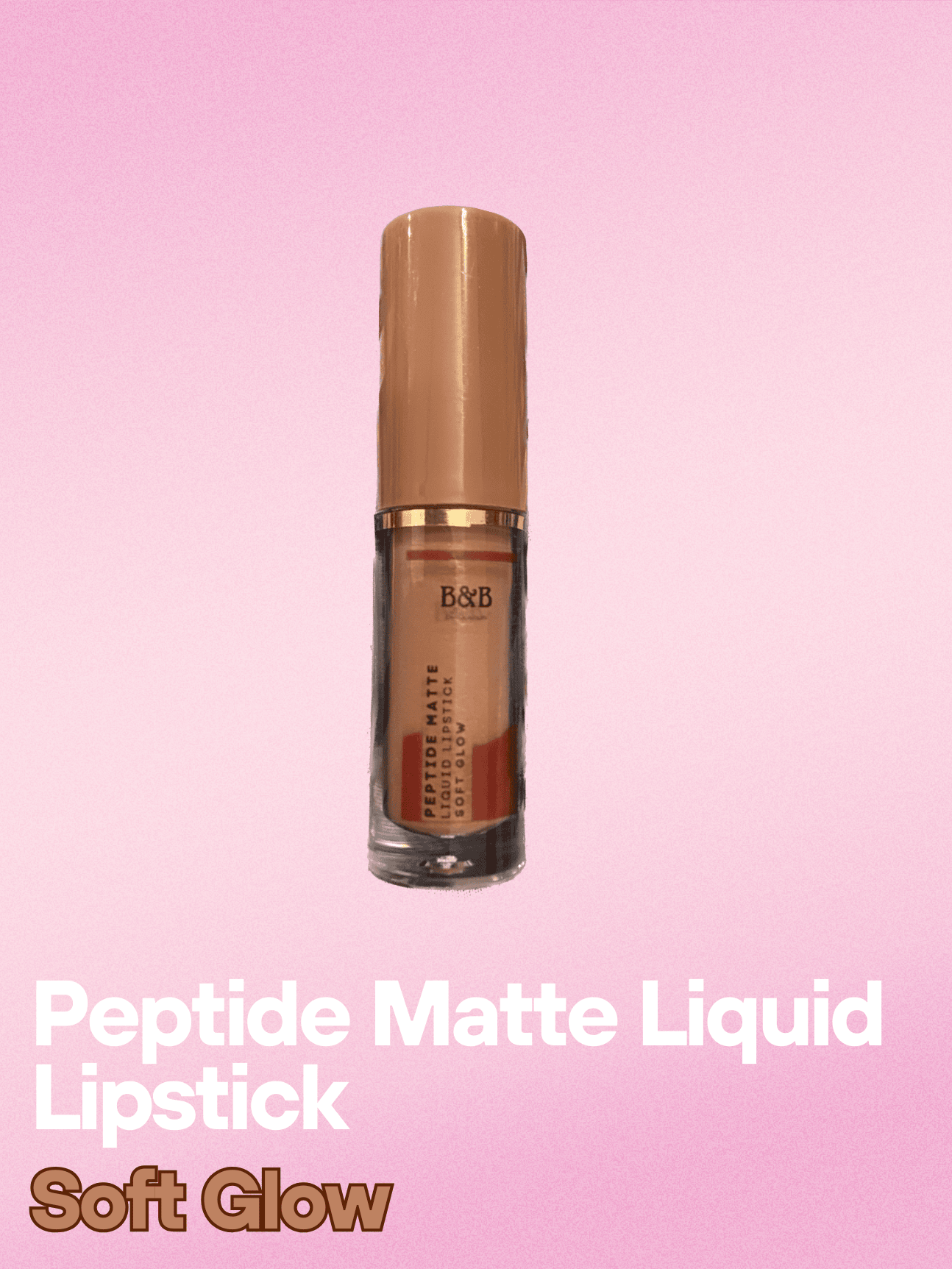 B&B Derma | Soft Glow Â€â€œ Peptide Matte Liquid Lipstick | Best Price in Pakistan original skincare product Pakistan Main image